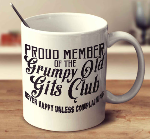 Proud Member of the Grumpy Old Gits Club