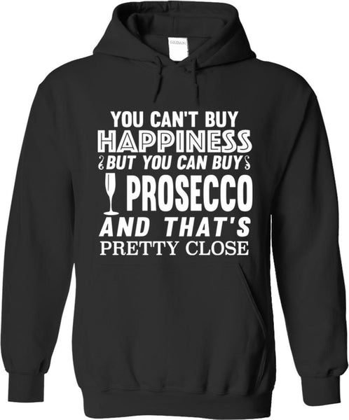 You Can't Buy Happiness But You Can Buy Prosecco