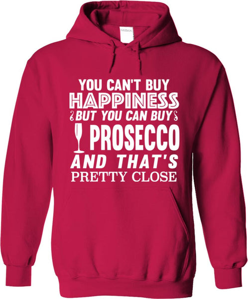 You Can't Buy Happiness But You Can Buy Prosecco