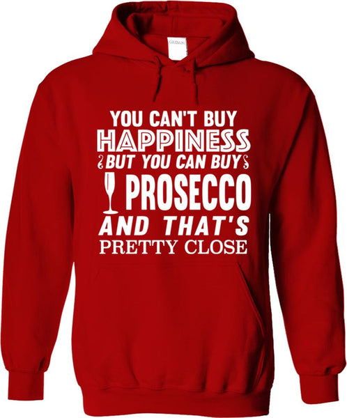 You Can't Buy Happiness But You Can Buy Prosecco