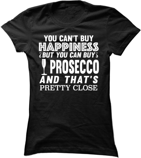 You Can't Buy Happiness But You Can Buy Prosecco