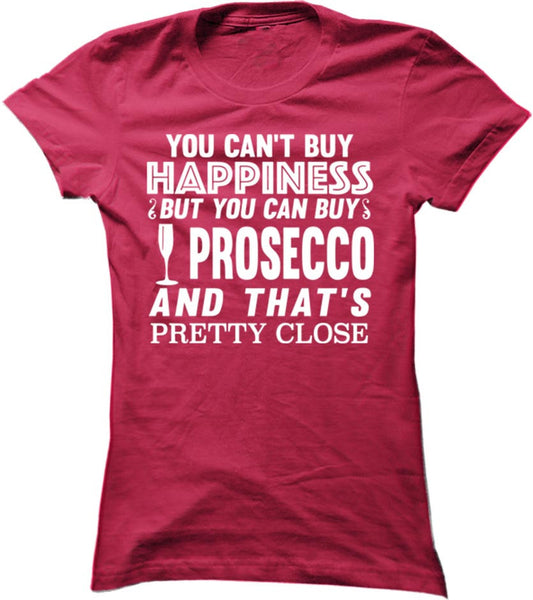 You Can't Buy Happiness But You Can Buy Prosecco