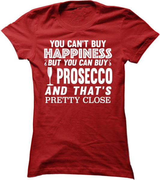 You Can't Buy Happiness But You Can Buy Prosecco