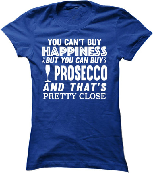 You Can't Buy Happiness But You Can Buy Prosecco