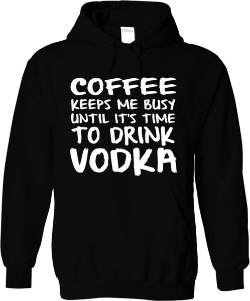 Coffee Keeps Me Busy Until It's Time To Drink Vodka