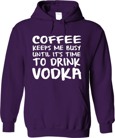 Coffee Keeps Me Busy Until It's Time To Drink Vodka