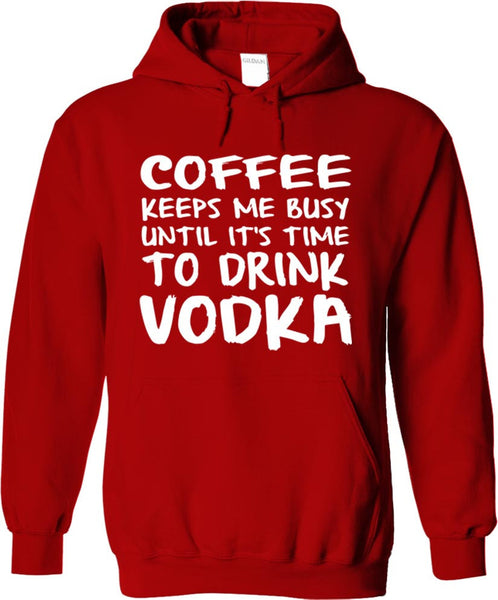 Coffee Keeps Me Busy Until It's Time To Drink Vodka