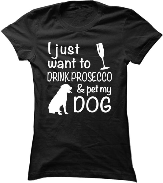 Drink Prosecco And Pet My Dog