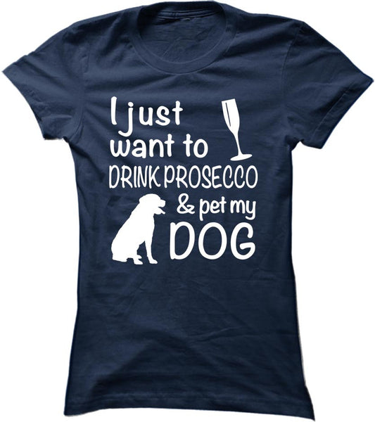 Drink Prosecco And Pet My Dog