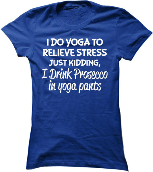 I Drink Prosecco In Yoga Pants