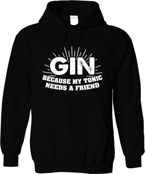 Gin Because My Tonic Needs A Friend