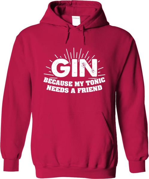 Gin Because My Tonic Needs A Friend