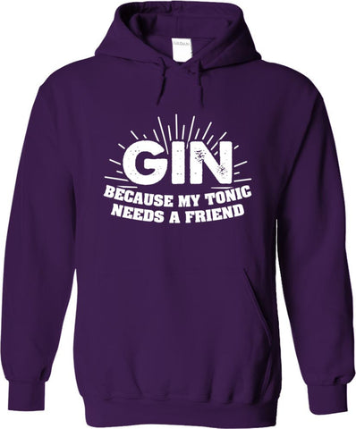 Gin Because My Tonic Needs A Friend