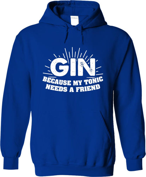 Gin Because My Tonic Needs A Friend