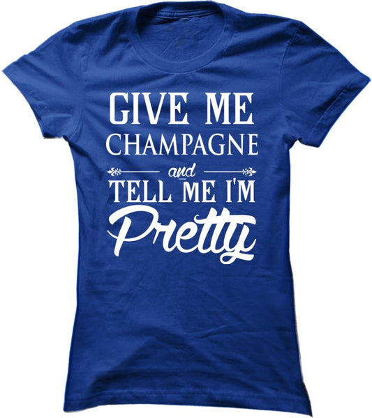 Give Me Champagne And Tell Me I'm Pretty
