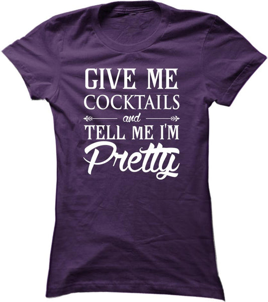 Give Me Cocktails And Tell Me I'm Pretty