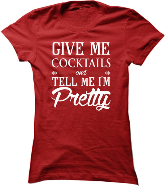 Give Me Cocktails And Tell Me I'm Pretty