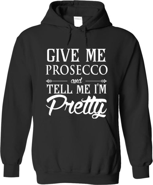 Give Me Prosecco And Tell Me I'm Pretty