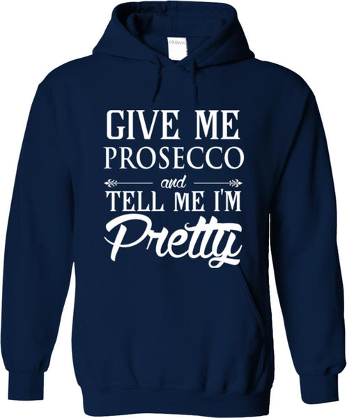 Give Me Prosecco And Tell Me I'm Pretty
