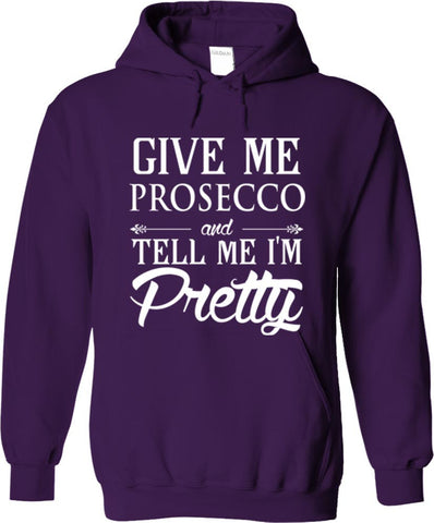 Give Me Prosecco And Tell Me I'm Pretty