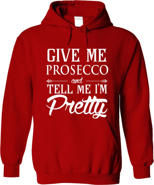 Give Me Prosecco And Tell Me I'm Pretty