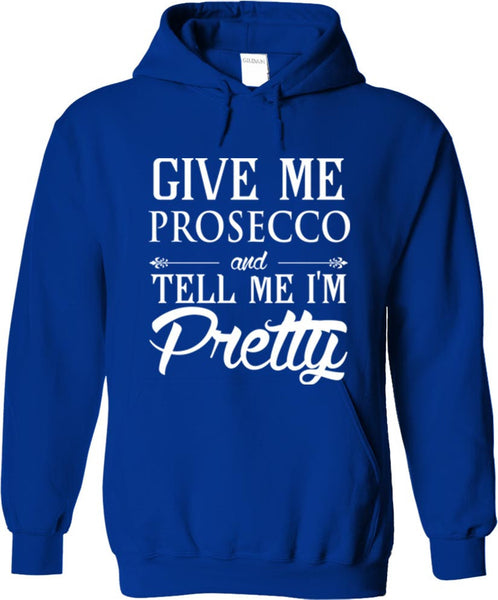 Give Me Prosecco And Tell Me I'm Pretty