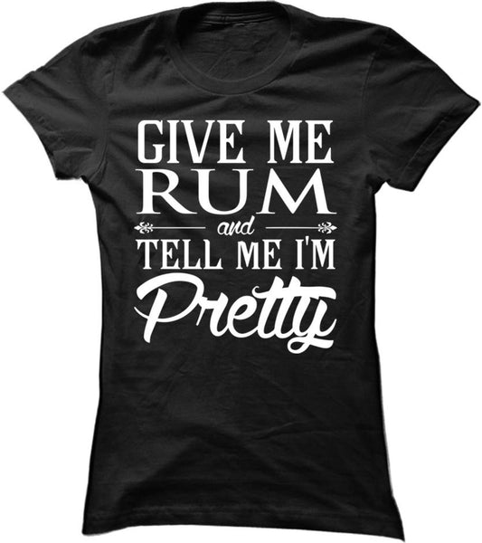 Give Me Rum And Tell Me I'm Pretty