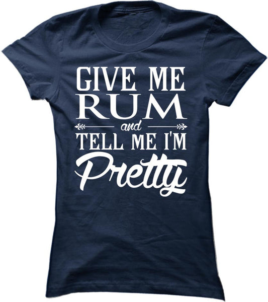 Give Me Rum And Tell Me I'm Pretty