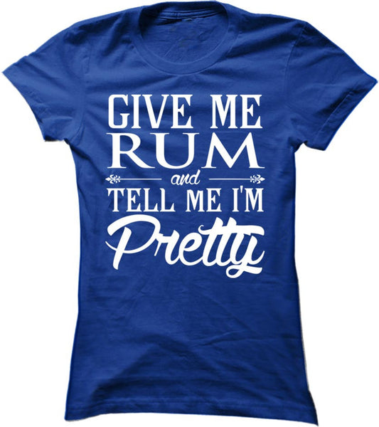 Give Me Rum And Tell Me I'm Pretty