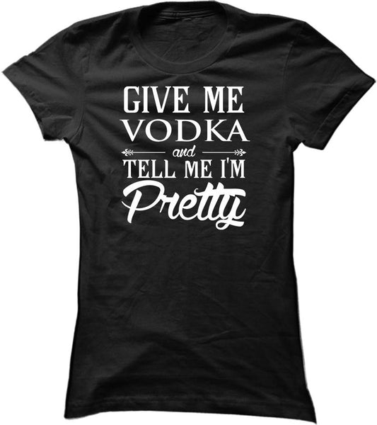 Give Me Vodka And Tell Me I'm Pretty