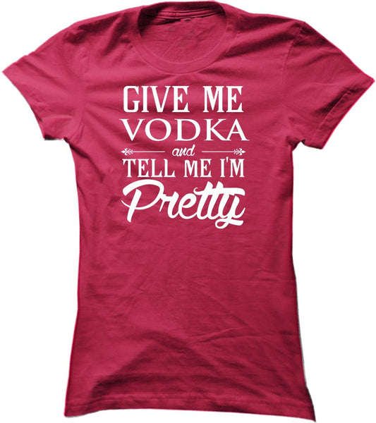 Give Me Vodka And Tell Me I'm Pretty