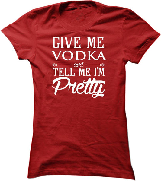 Give Me Vodka And Tell Me I'm Pretty