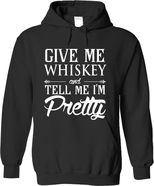 Give Me Whiskey And Tell Me I'm Pretty