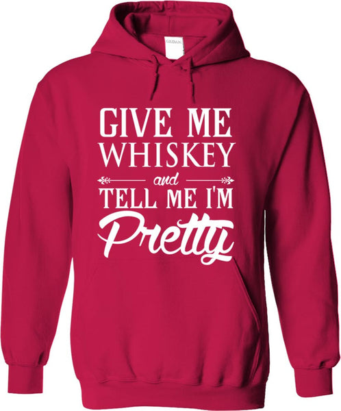 Give Me Whiskey And Tell Me I'm Pretty