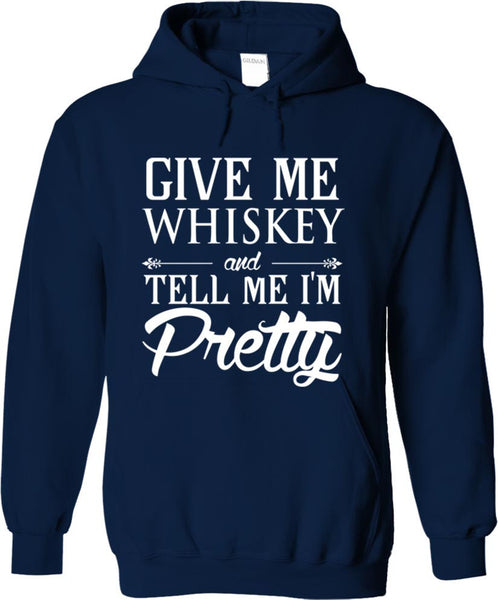 Give Me Whiskey And Tell Me I'm Pretty