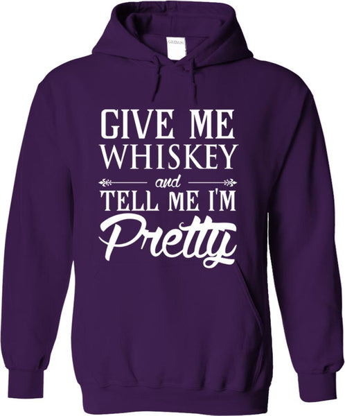 Give Me Whiskey And Tell Me I'm Pretty