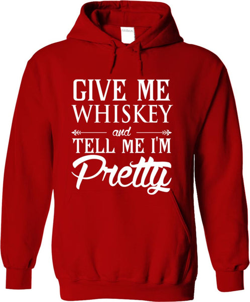 Give Me Whiskey And Tell Me I'm Pretty