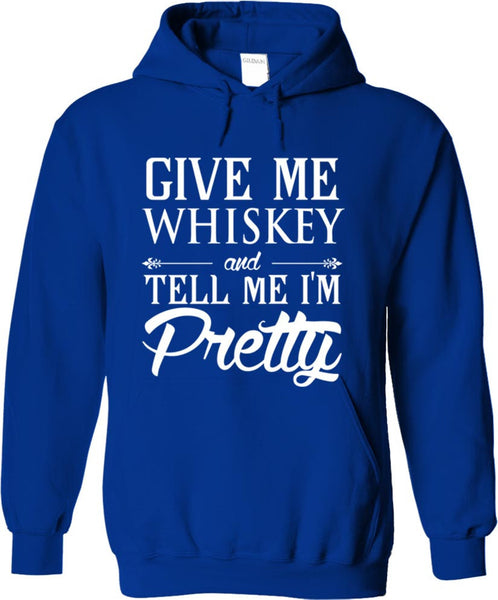 Give Me Whiskey And Tell Me I'm Pretty