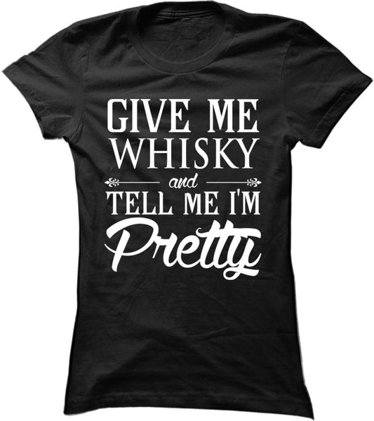 Give Me Whisky And Tell Me I'm Pretty