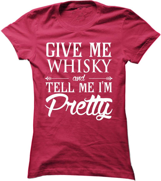 Give Me Whisky And Tell Me I'm Pretty