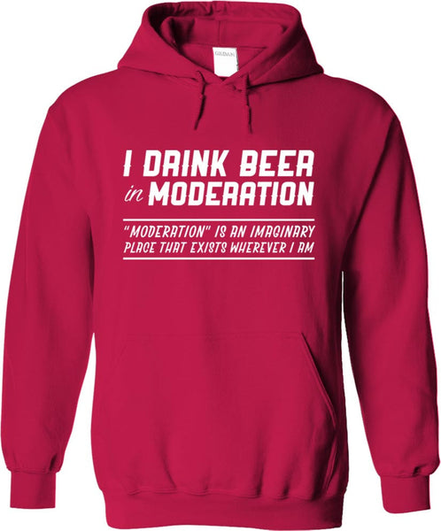 I Drink Beer In Moderation