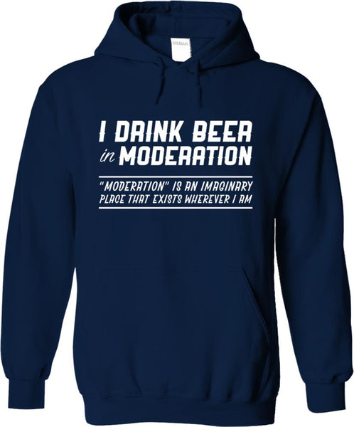 I Drink Beer In Moderation