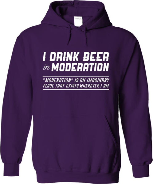 I Drink Beer In Moderation