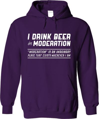 I Drink Beer In Moderation