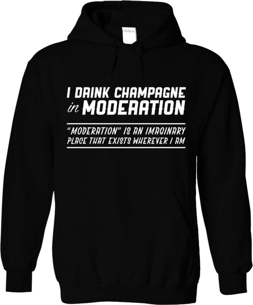 I Drink Champagne In Moderation