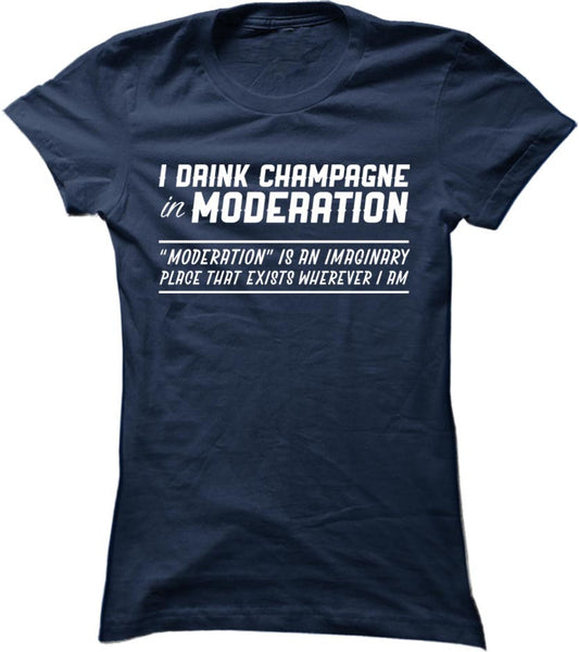 I Drink Champagne In Moderation