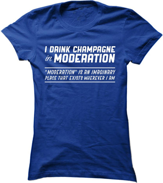 I Drink Champagne In Moderation