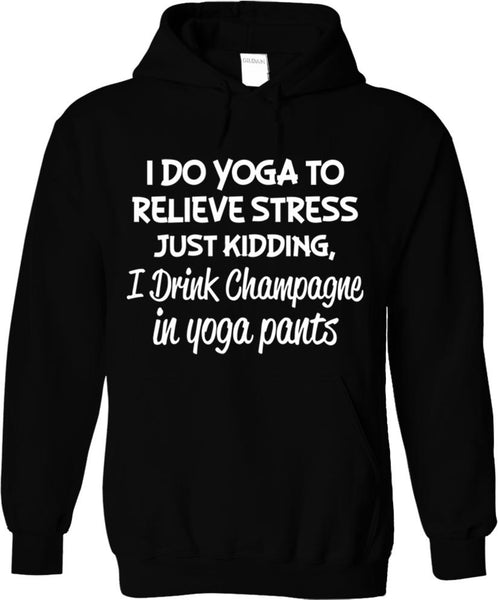 I Drink Champagne In Yoga Pants