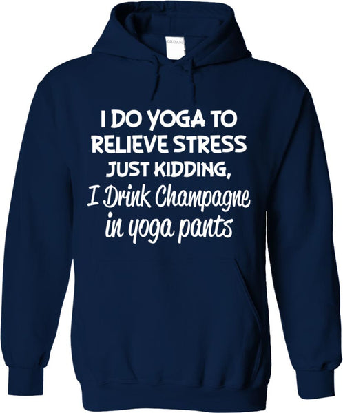 I Drink Champagne In Yoga Pants