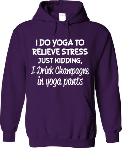 I Drink Champagne In Yoga Pants